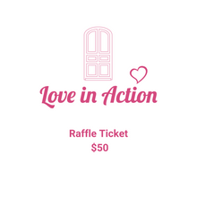 Load image into Gallery viewer, Love In Action Raffle Ticket